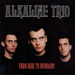 From Here To Infirmary Alkaline Trio