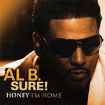 Honey I'm Home Al B. Sure!