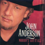 Nobody's Got It All John Anderson