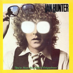 You're Never Alone With A Schizophrenic Ian Hunter
