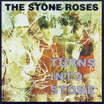 Turns Into Stone The Stone Roses