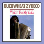 Waitin' For My Ya Ya Buckwheat Zydeco