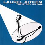 The Story So Far Laurel Aitken