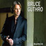 Beautiful Life Bruce Guthro