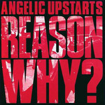 Reason Why? Angelic Upstarts