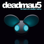 For Lack Of A Better Name Deadmau5