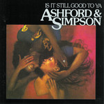 Is It Still Good To Ya Ashford & Simpson