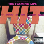 Hit To Death In The Future Head The Flaming Lips