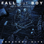 Believers Never Die: Greatest Hits Fall Out Boy