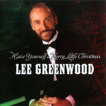 Have Yourself A Merry Little Christmas Lee Greenwood