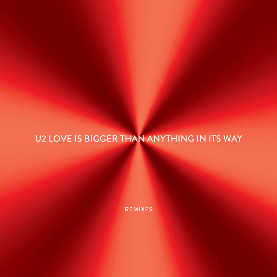 Cartula Frontal de U2 - Love Is Bigger Than Anything In Its Way (Remixes) (Ep)