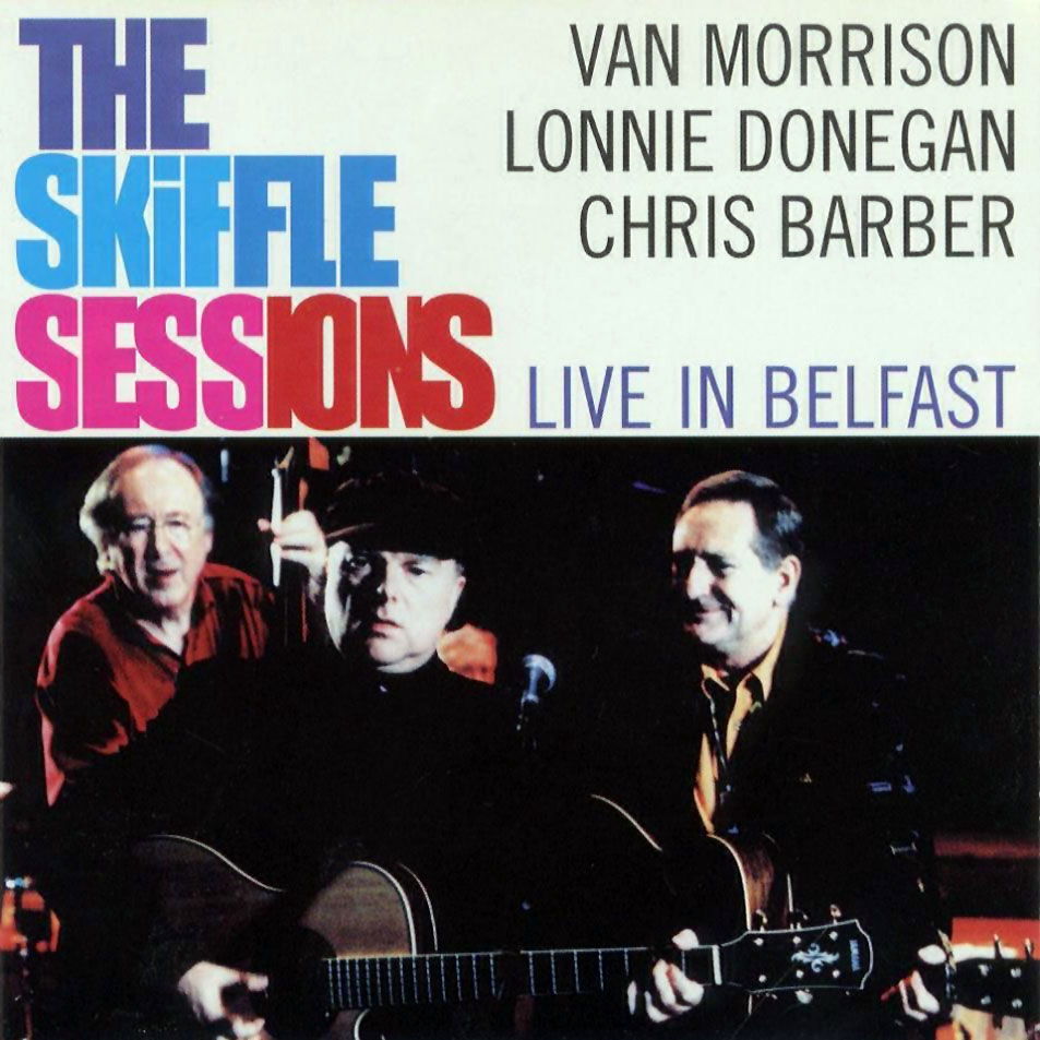 Cartula Frontal de Van Morrison, Lonnie Donegan, Chris Barber - The Skiffle Sessions: Live In Belfast