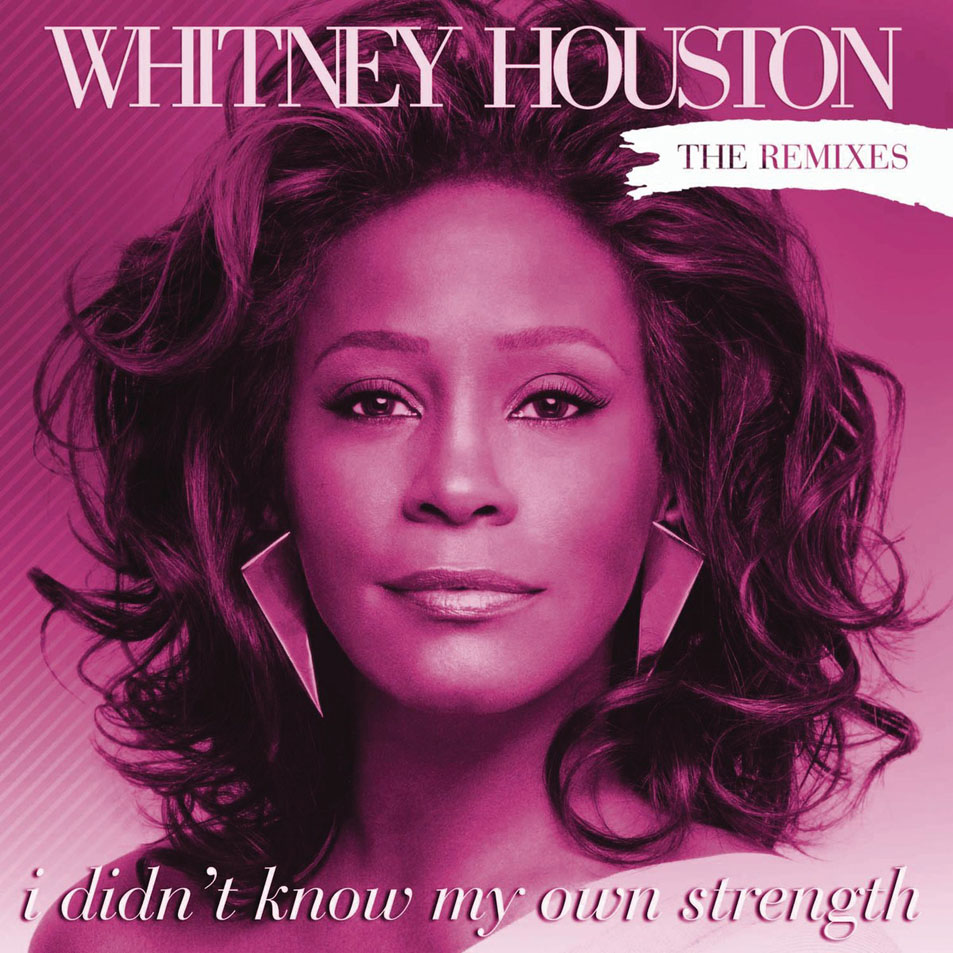 Cartula Frontal de Whitney Houston - I Didn't Know My Own Strength (The Remixes) (Cd Single)