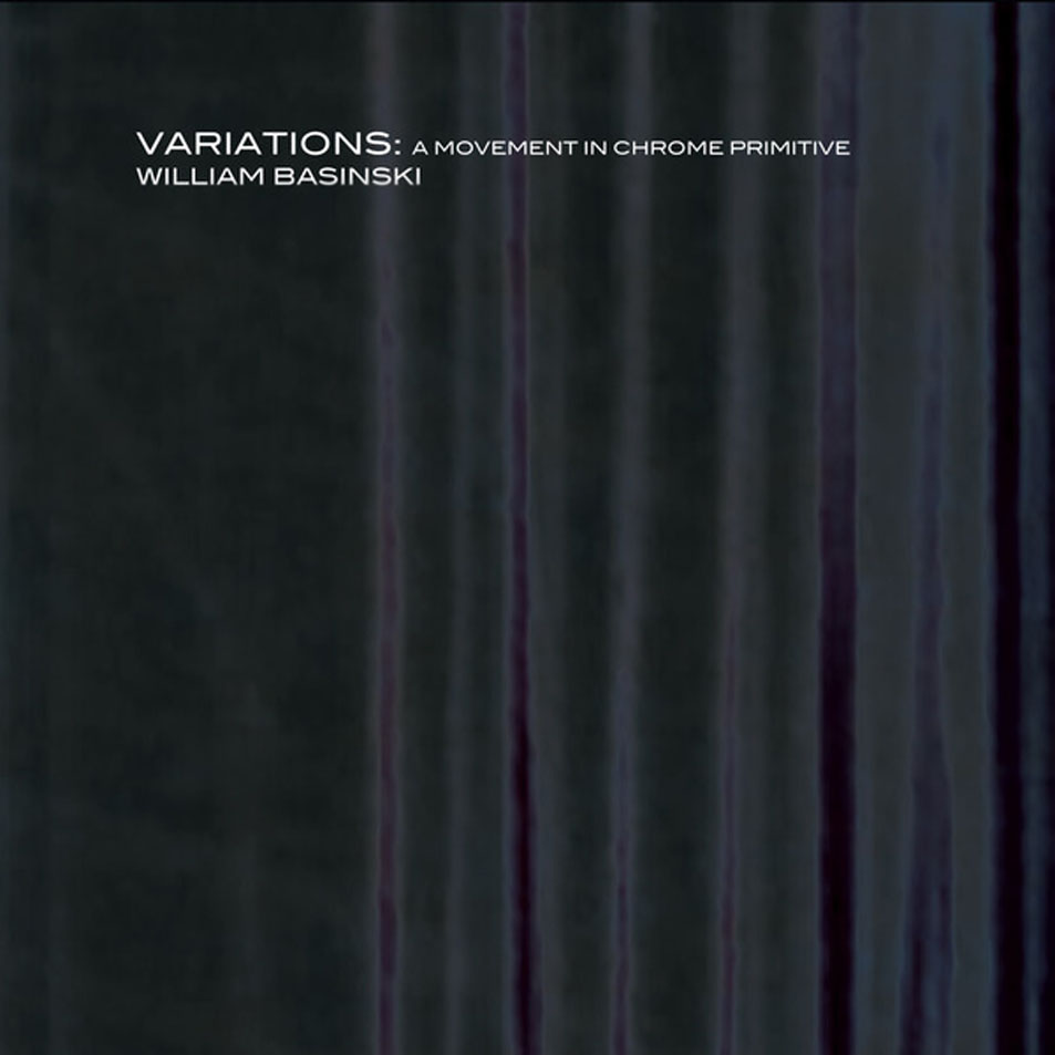 Cartula Frontal de William Basinski - Variations: A Movement In Chrome Primitive