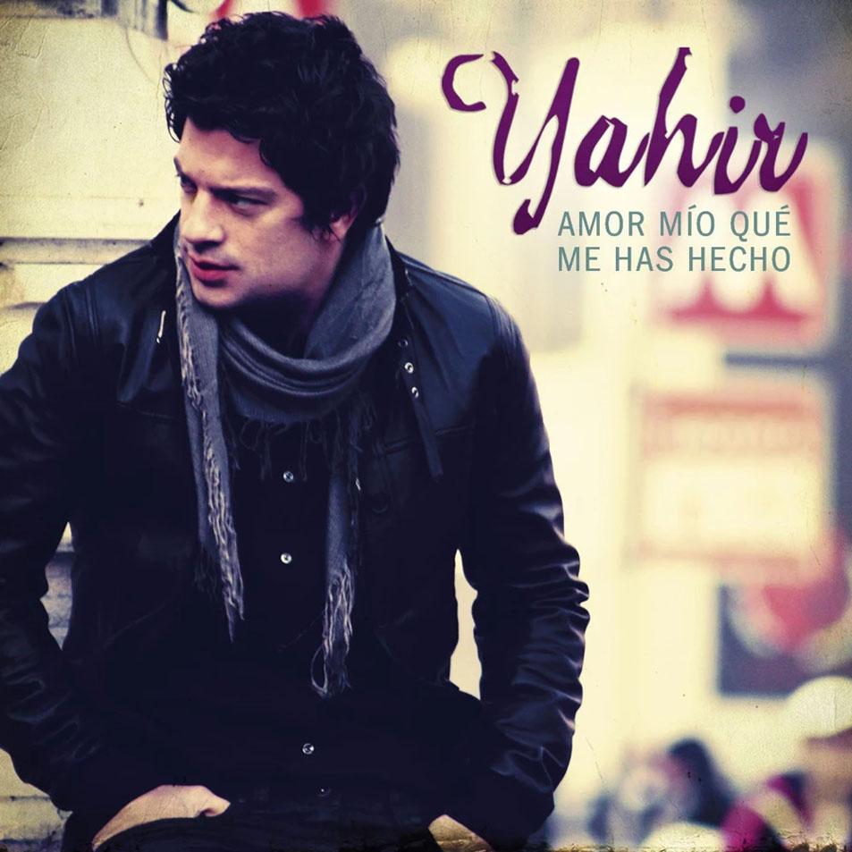 Cartula Frontal de Yahir - Amor Mio Que Me Has Hecho (Cd Single)