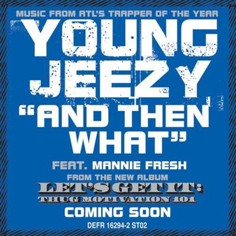 Cartula Frontal de Young Jeezy - And Then What (Featuring Mannie Fresh) (Cd Single)