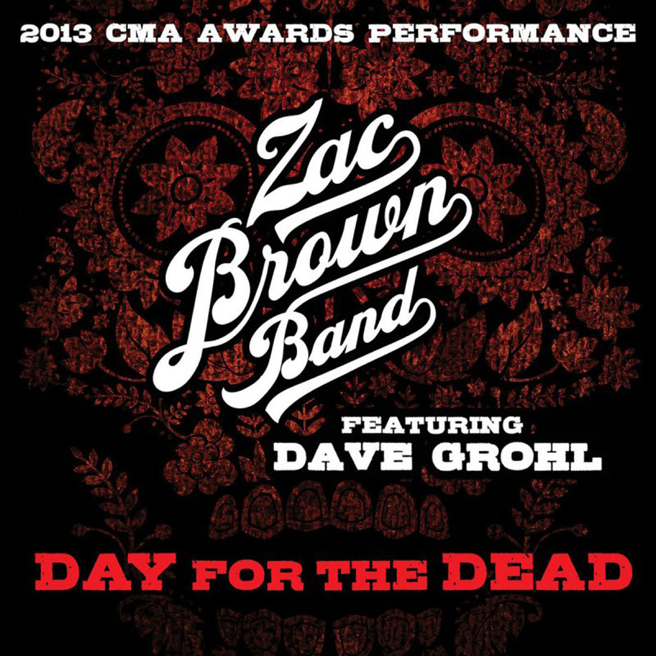 Cartula Frontal de Zac Brown Band - Day For The Dead (Featuring Dave Grohl) (2013 Cma Awards Performance) (Cd Single)